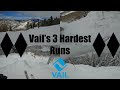 My 3 hardest runs at vail 4k