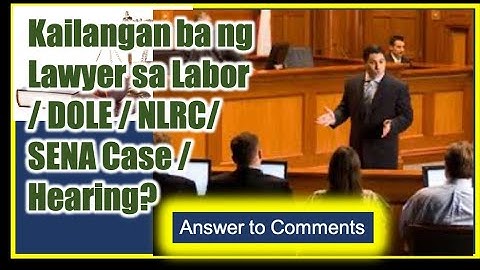 Kailangan ba ng Lawyer sa Labor, NLRC Case, Hearing? Constructive; resignation; floating; Answers