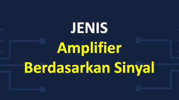 Jenis Amplifier Berdasarkan Sinyal
