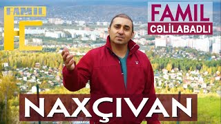 Famil Celilabadli - Naxcivan (Official Video) 2021 Yeni Mahnım Naxcıvan.