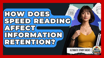 How Does Speed Reading Affect Information Retention? - Ultimate Study Hacks