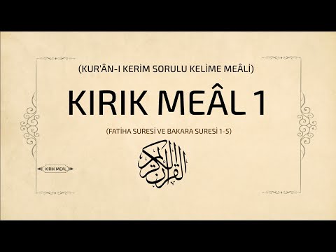 KIRIK MEAL 1 (FATİHA SURESİ VE BAKARA SURESİ 1-5)