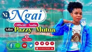 PAZZY MUTUA - NI NGAI OFFICIAL AUDIO