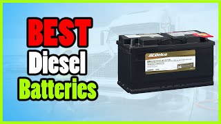 Best Batteries for Diesel Trucks || Top 5 Diesel Batteries Buying Guide