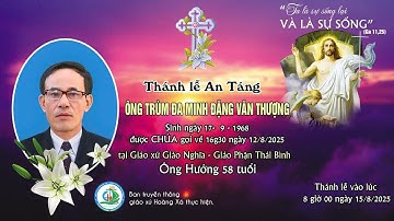 Thánh Lễ An Táng Ông Trùm Đaminh Đặng Văn Thượng-Gx Giáo Nghĩa Gp Thái Bình