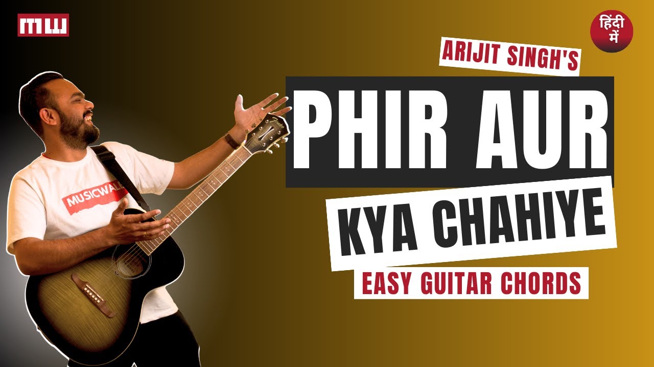 Learn Phir aur kya chahiye - Arijit Singh | Easy guitar chords on Musicwale