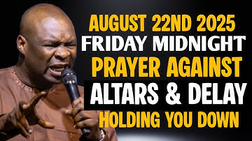 {FRIDAY, 18TH AUGUST 2025} DESTROY EVIL ALTARS, WITCHCRAFT SPIRIT & DELAY - APOSTLE JOSHUA SELMAN 