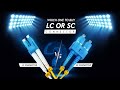 Difference between lc and sc connectors of fiber optic cables  where performance matters