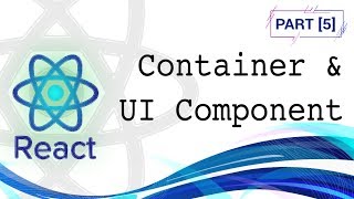 Tutorial React  #5 - Container & UI Component