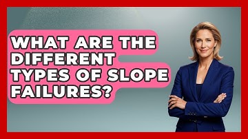 What Are The Different Types Of Slope Failures? - Civil Engineering Explained