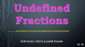 MathsKeypoints : Undefined Fractions for WAEC, NECO, JAMB Exams