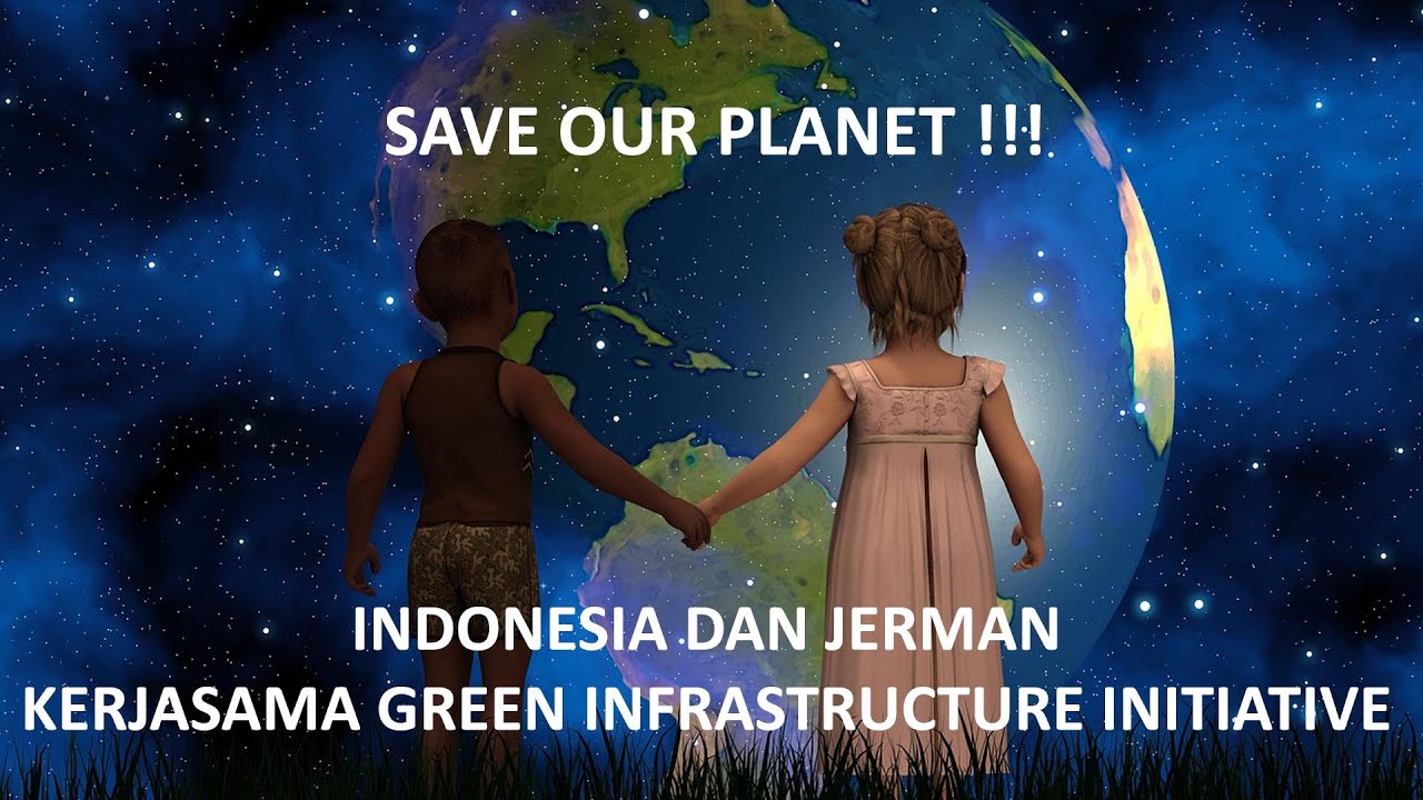 SAVE OUR PLANET!!! INDONESIA DAN JERMAN KERJASAMA GREEN INFRASTRUCTURE ...