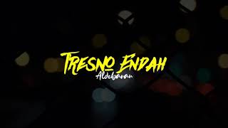 Aldebaran - Tresno Endah (Lyric)