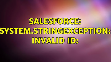 Salesforce: System.StringException: Invalid Id: