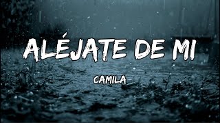 Camila - Aléjate De Mi (LETRA)