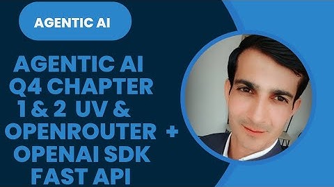 Agentic AI Q4 Chapter 1 & 2 Full Coverage | Uv &  OpenRouter + OpenAI SDK Explained!