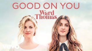Watch Ward Thomas Good On You video