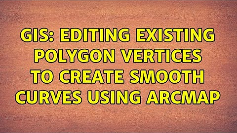 GIS: Editing existing polygon vertices to create smooth curves using ArcMap