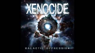 Watch Xenocide Galactic Oppression video