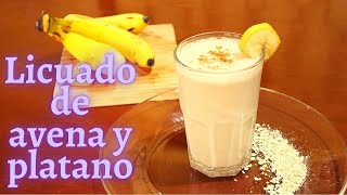 Licuado de avena con plátano Limpia el intestino y da energía