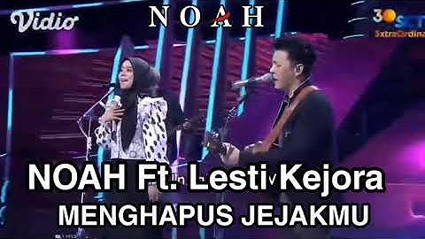 Noah feat lesti kejora | menghapus jejakmu