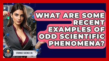 What Are Some Recent Examples of Odd Scientific Phenomena? | Strange Science HQ