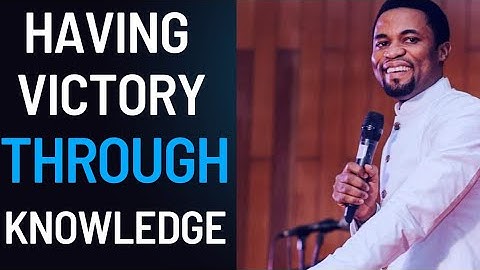 Having victory through knowledge | Apostle Michael Orokpo