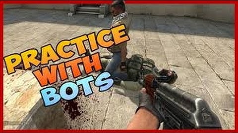 Cs:Go/Amazing bot commands for practice