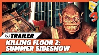 Killing Floor 2: Summer Sideshow Gameplay Trailer | E3 2017 PC Gaming Show Killing Floor 2: Summer Sideshow Gameplay Trailer | E3 2017 PC Gaming Show