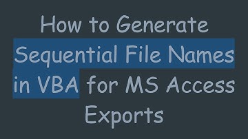 How to Generate Sequential File Names in VBA for MS Access Exports