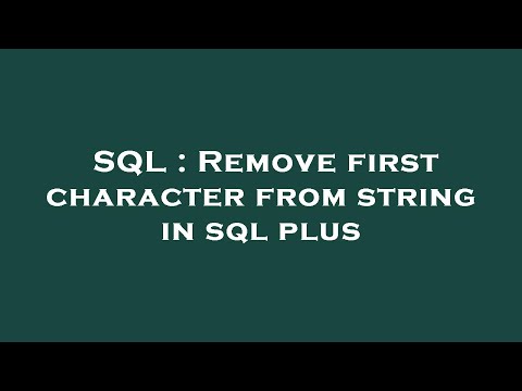 SQL : Remove first character from string in sql plus