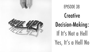 PP 038: Creative Decision-Making: If It's Not a Hell Yes, It’s a Hell No