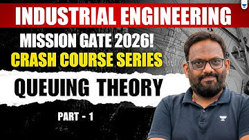 Mission GATE 2026:  Industrial Engineering | Queuing Theory - 1 | Explained By Praveen Kulkarni