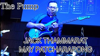 “ The Pump “ MAY PATCHARAPONG BAND \& JACK THAMMARAT Live At  BSRU