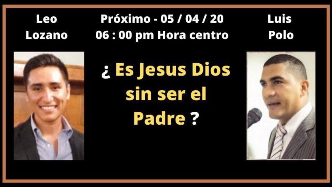 DEBATE: ¿ES JESÚS DIOS SIN SER EL PADRE?