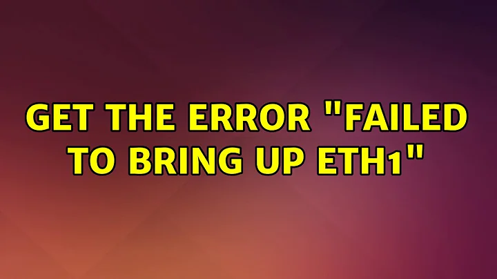 Ubuntu: Get the error "Failed to bring up eth1" (2 Solutions!!)