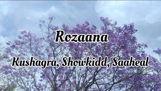 Rozaana - Kushagra, Showkidd, Saaheal Lyrics Lyrics Heaven