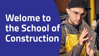 Welcome to the School of Construction