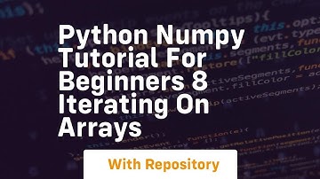 python numpy tutorial for beginners 8 iterating on arrays