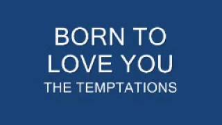 BORN TO LOVE YOU - THE TEMPTATIONS chords