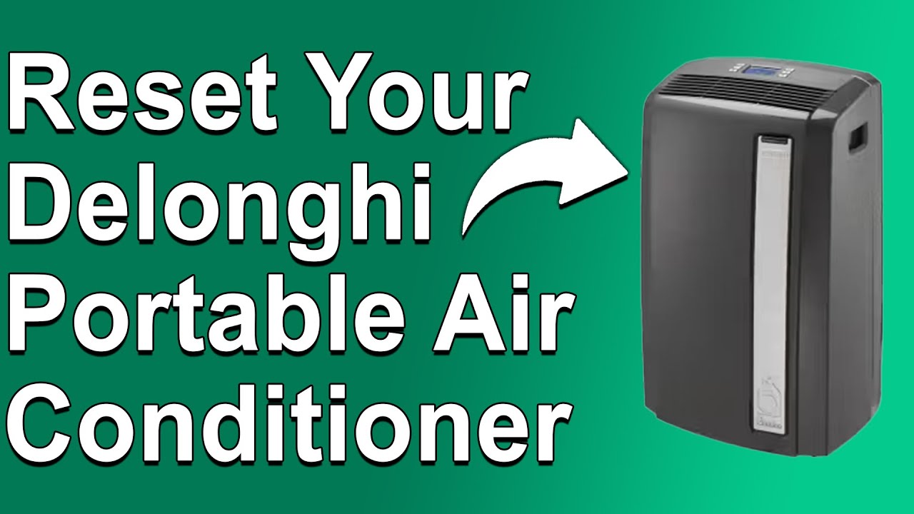 How To Reset DeLonghi Portable Air Conditioner (How Do I Manually Reset