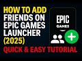 How to Add Friends on Epic Games Launcher (2025) | Quick &amp; Easy Tutorial