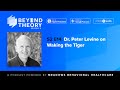 Beyond Theory Podcast | S2 E14: Dr. Peter Levine on Waking the Tiger