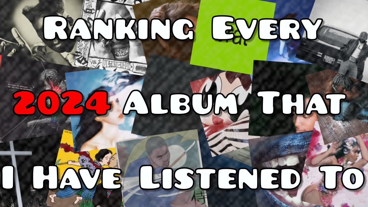 Ranking Every 2024 Album That I Have Listened To. - YouTube