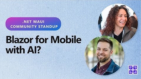 .NET MAUI Community Standup - Blazor for Mobile with AI? Here