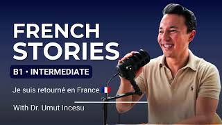 Je suis retourné en France après 13 ans 🇫🇷 | B1 Listening Practice | French Stories #3