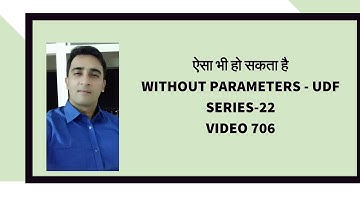 Without parameters use UDF  - Hindi Series 22- Video 706