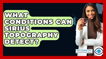 What Conditions Can Sirius Topography Detect? - Optometry Knowledge Base
