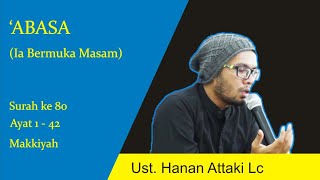 Surat 'Abasa - Ust. Hanan Attaki