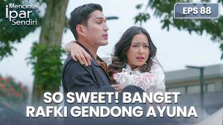 So Sweet! Rafki Gendong Ayuna Dan Kasih Pengumuman | MENCINTAI IPAR SENDIRI | EPS. 88 (4/4)
